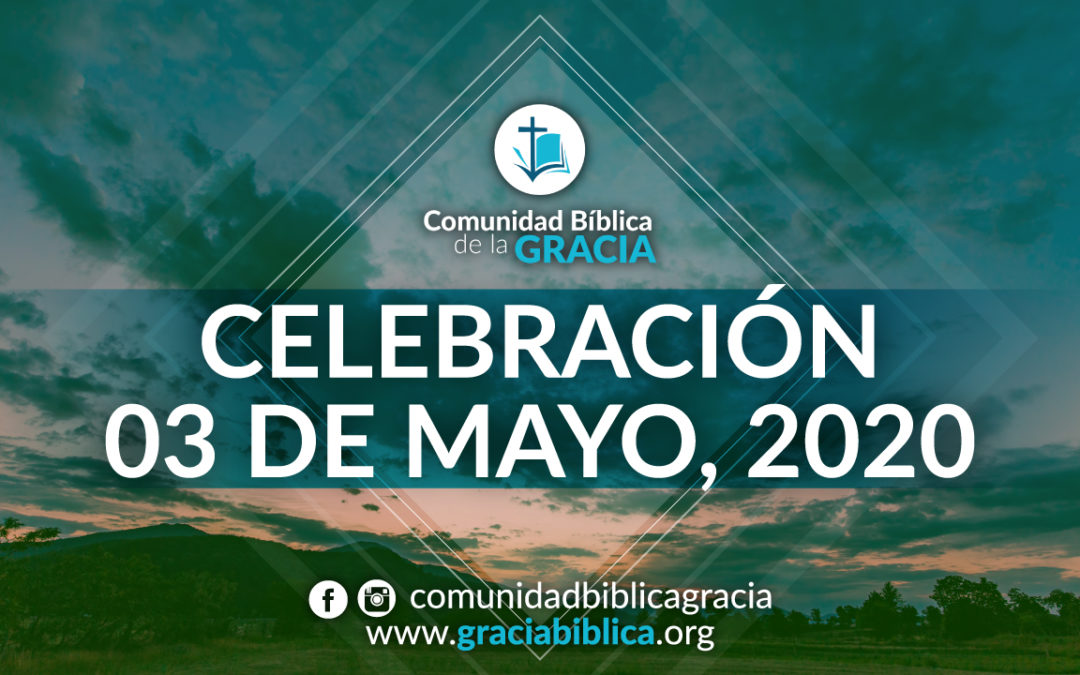 Celebración Domingo 03 de Mayo, 2020